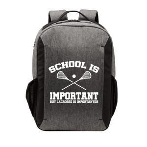 School Is Important But Lacrosse Is Importanter Vector Backpack