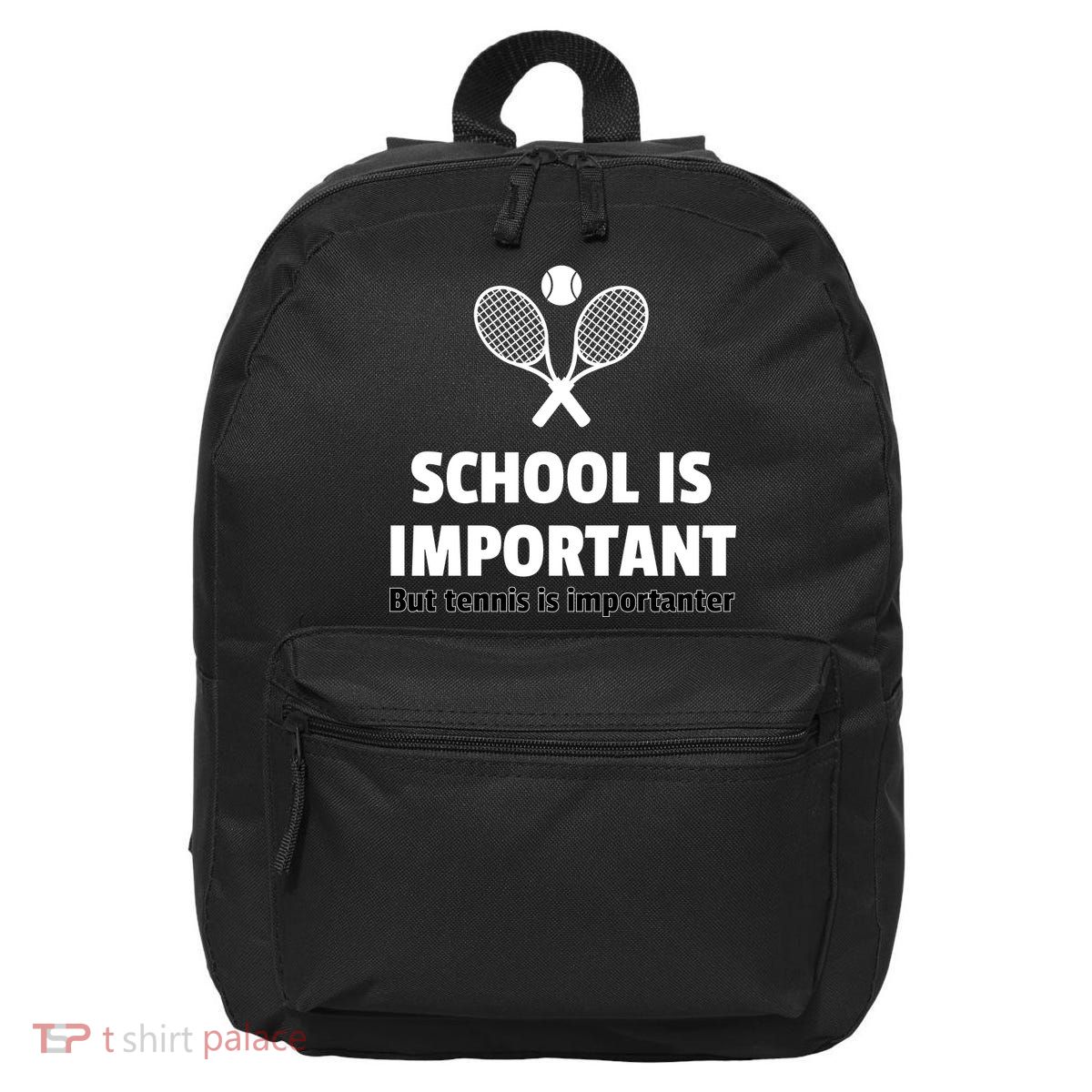 School Is important But Tennis Is Importanter 16 in Basic Backpack