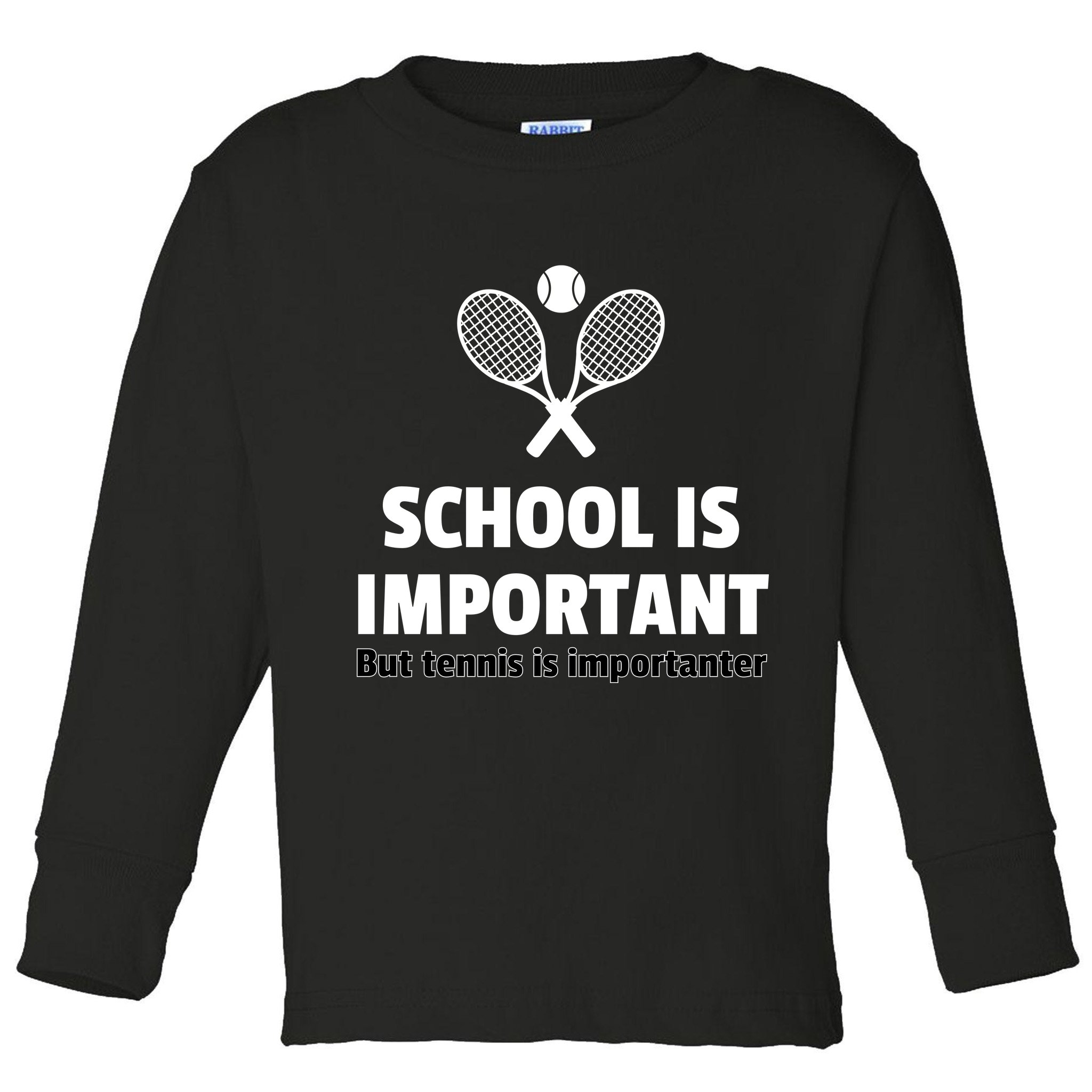 School Is important But Tennis Is Importanter Toddler Long Sleeve Shirt