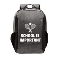 School Is important But Tennis Is Importanter Vector Backpack