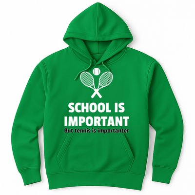 School Is important But Tennis Is Importanter Hoodie