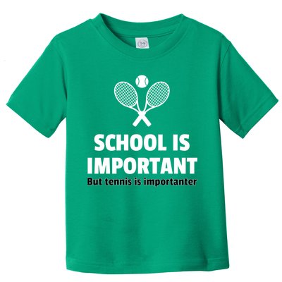 School Is important But Tennis Is Importanter Toddler T-Shirt