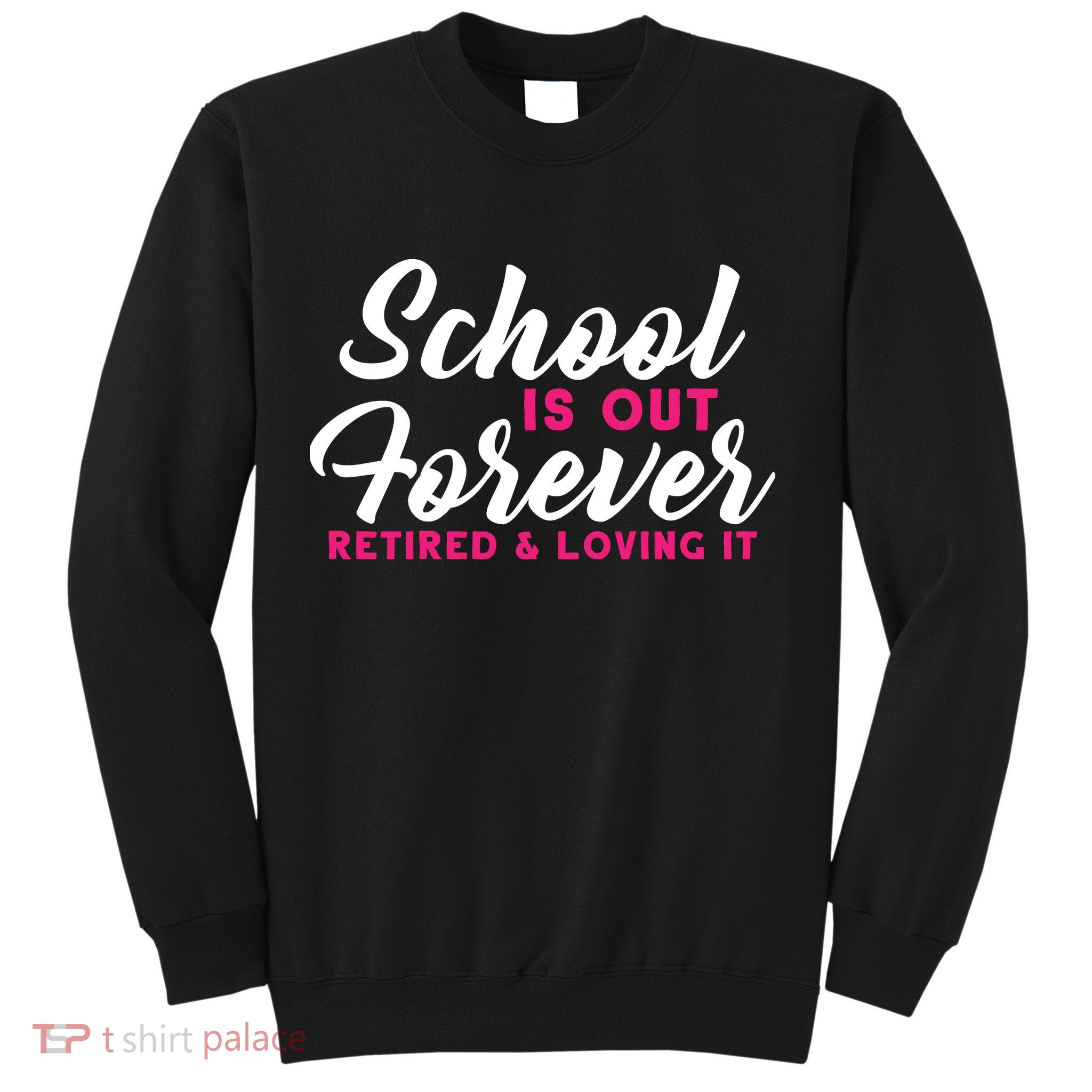 School Is Out Forever Retired Sweatshirt