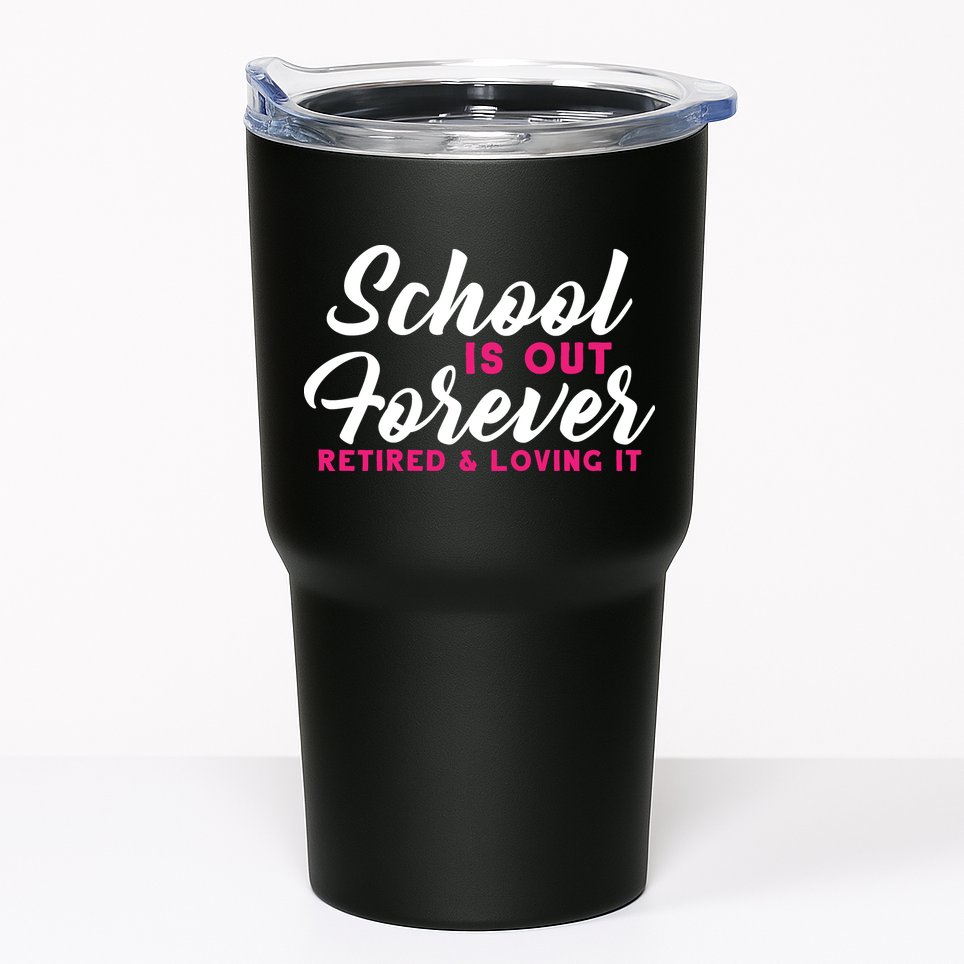 School Is Out Forever Retired Tumbler