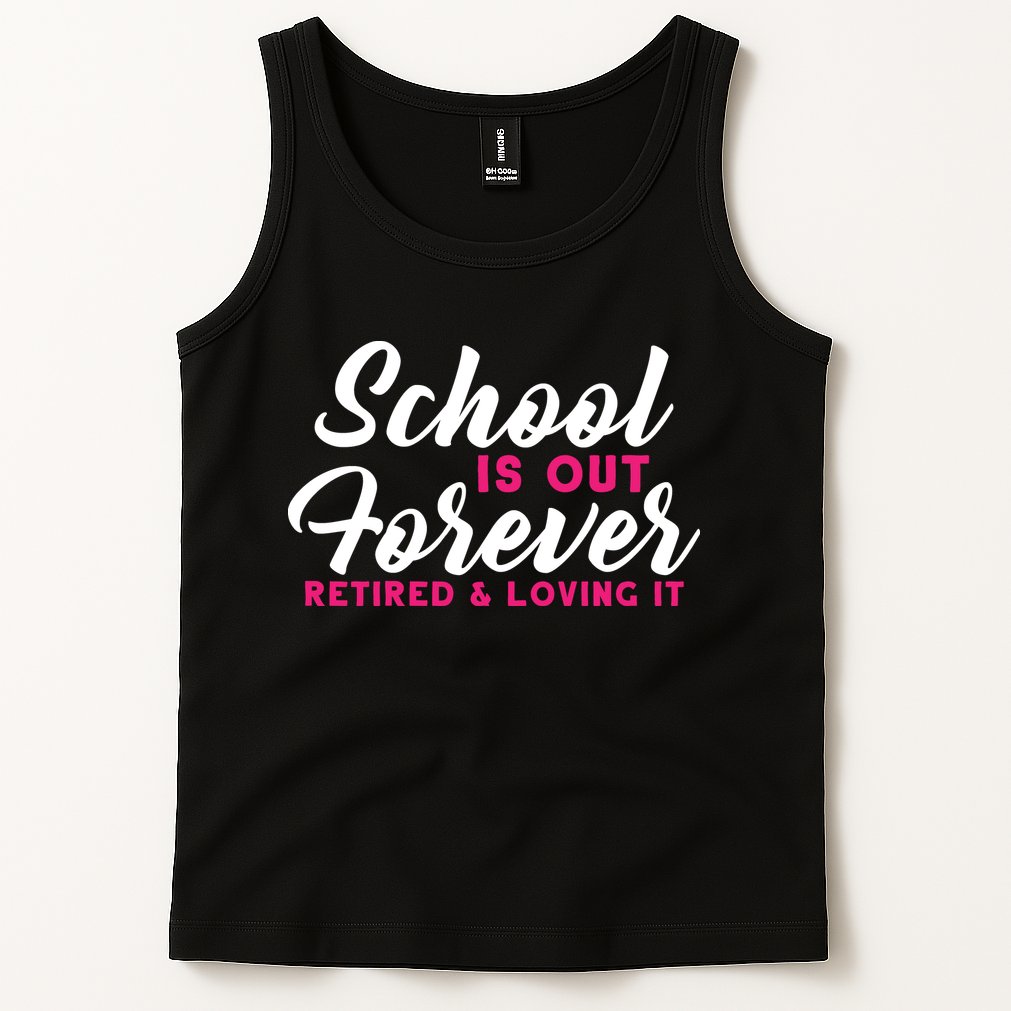 School Is Out Forever Retired Tank Top