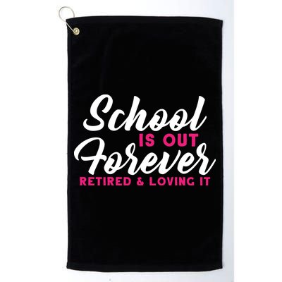 School Is Out Forever Retired Golf Towel
