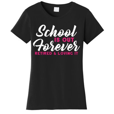 School Is Out Forever Retired Women's T-Shirt