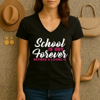 School Is Out Forever Retired Women's V-Neck T-Shirt