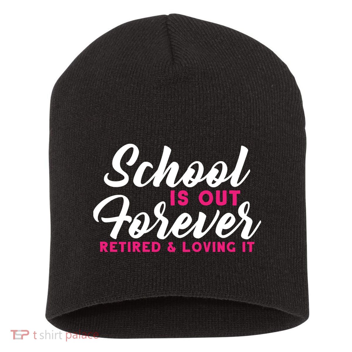 School Is Out Forever Retired Short Acrylic Beanie