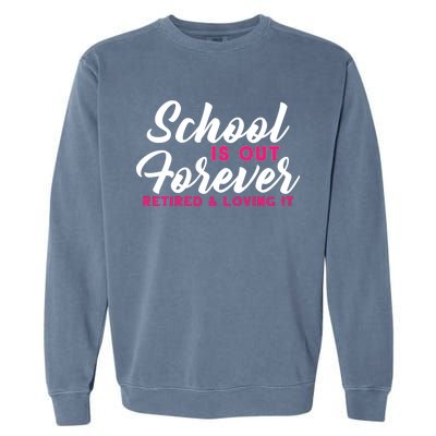 School Is Out Forever Retired Garment-Dyed Sweatshirt