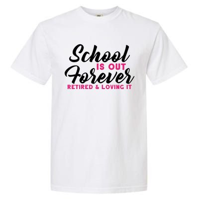 School Is Out Forever Retired Garment-Dyed Heavyweight T-Shirt