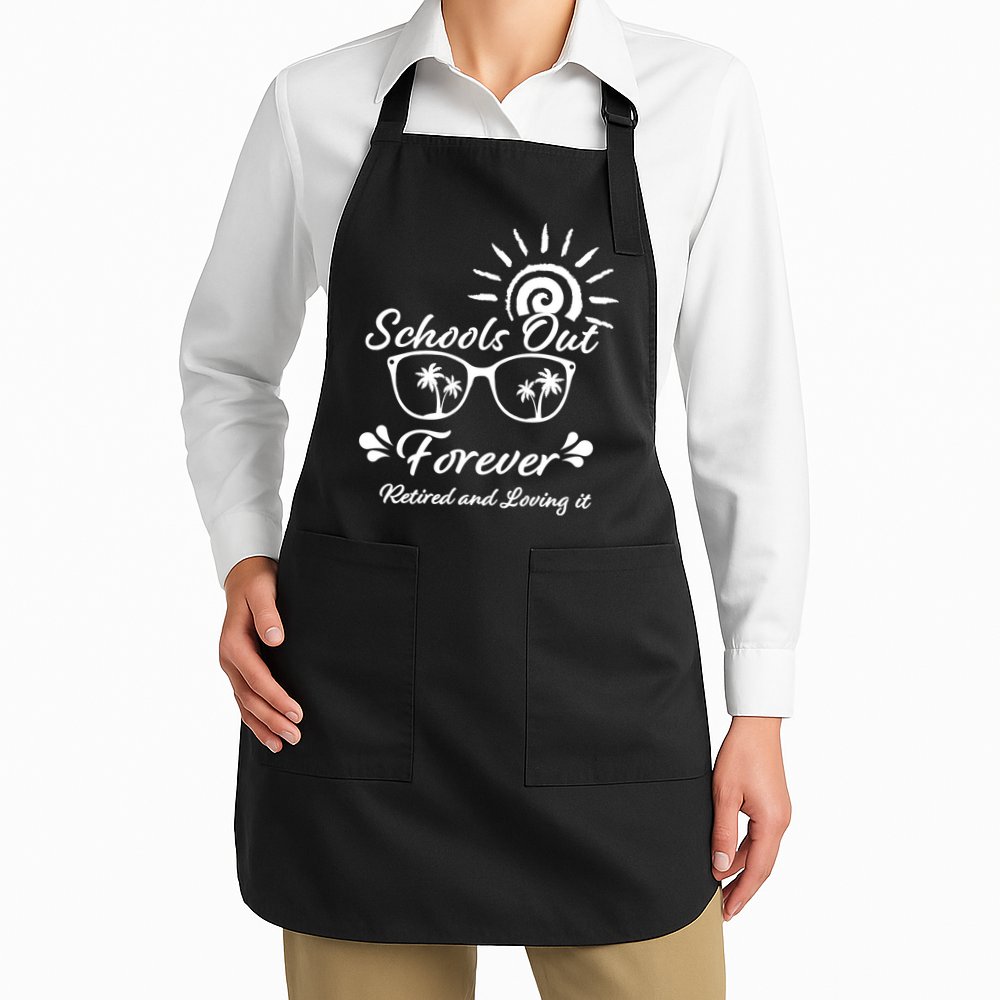 Schools Out Forever Retired & Loving It Apron