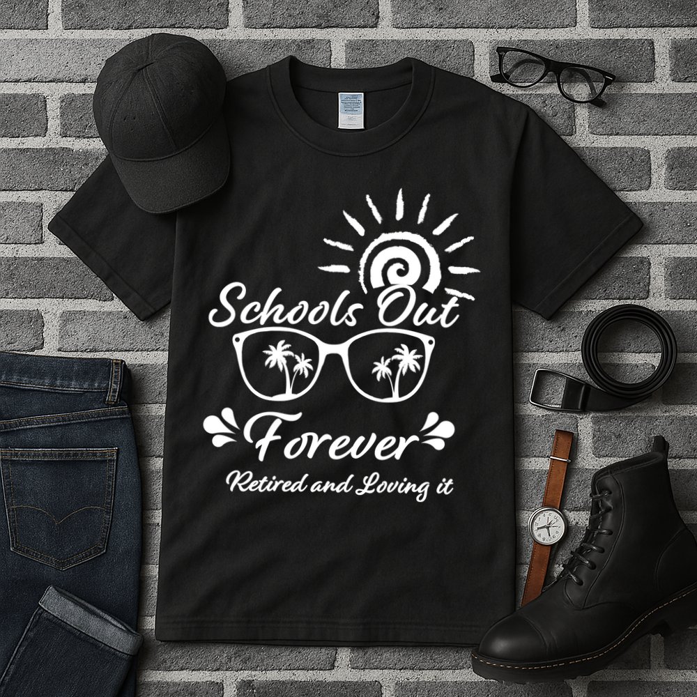 Schools Out Forever Retired & Loving It Tall T-Shirt