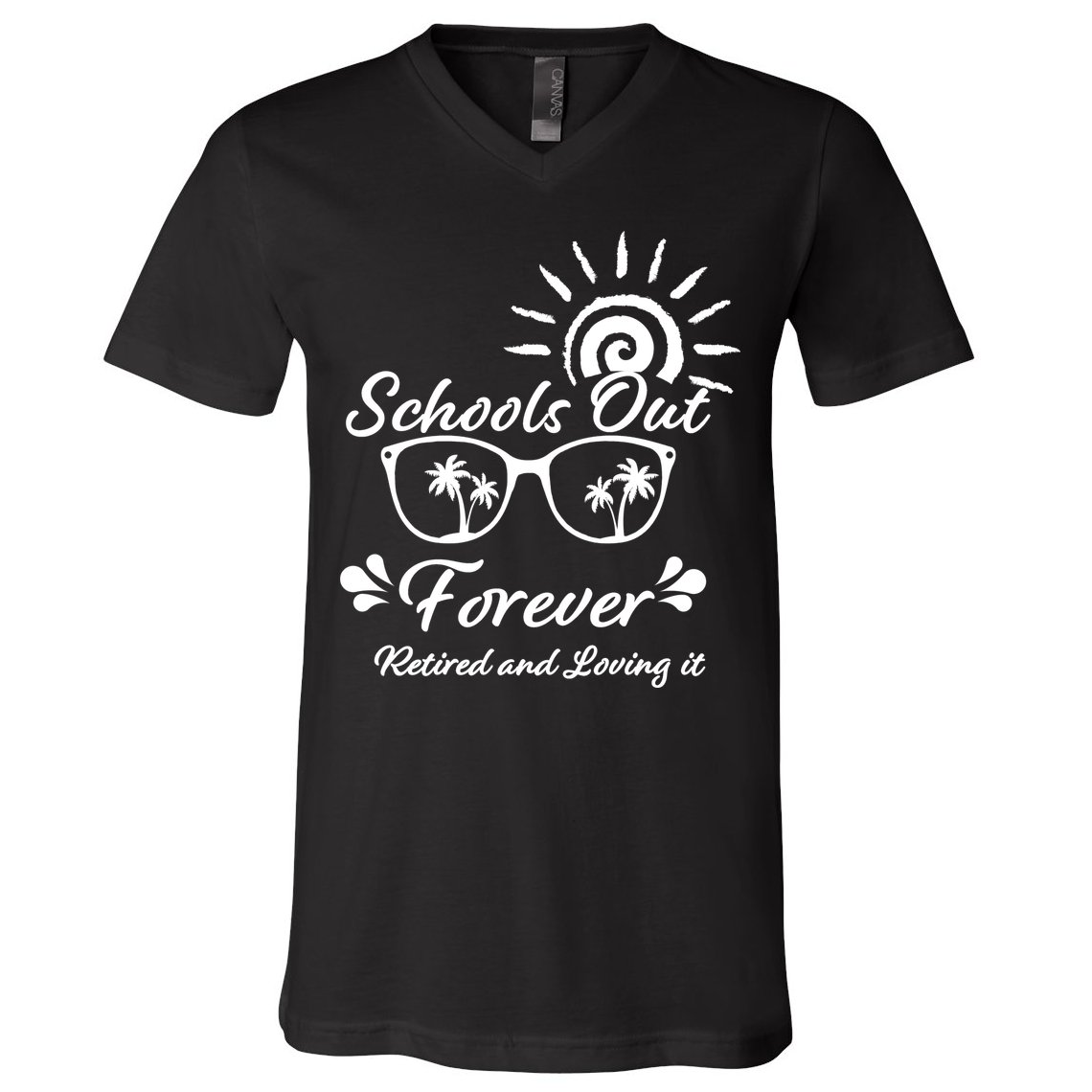 Schools Out Forever Retired & Loving It V-Neck T-Shirt