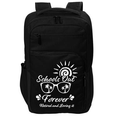 Schools Out Forever Retired & Loving It Impact Tech Backpack
