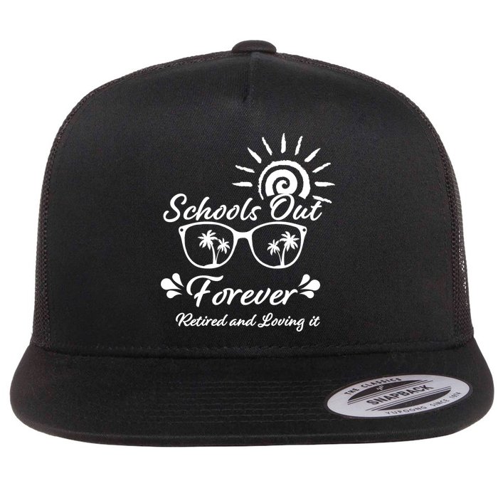 Schools Out Forever Retired & Loving It Flat Bill Trucker Hat