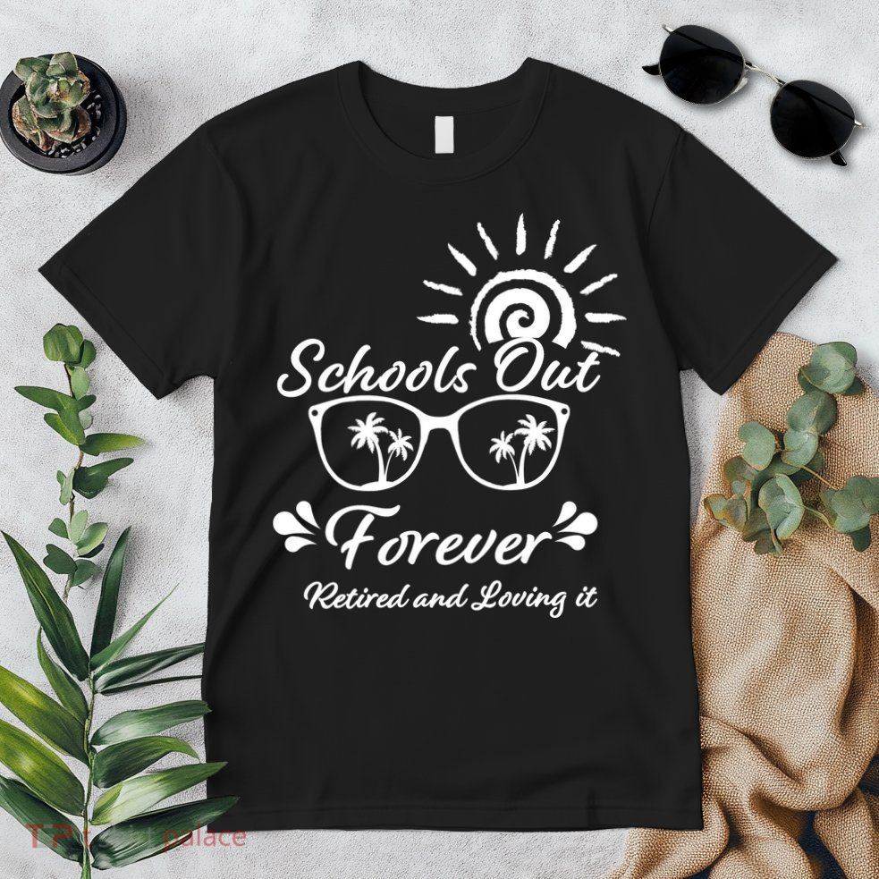 Schools Out Forever Retired & Loving It Premium T-Shirt