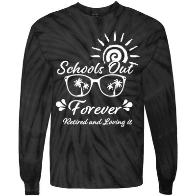 Schools Out Forever Retired & Loving It Tie-Dye Long Sleeve Shirt