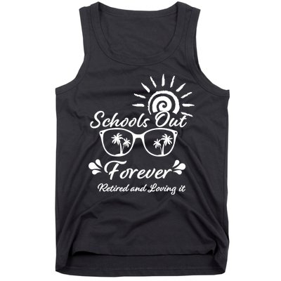 Schools Out Forever Retired & Loving It Tank Top