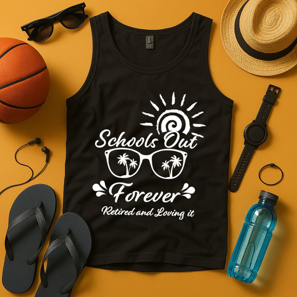 Schools Out Forever Retired & Loving It Tank Top