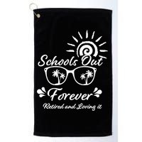 Schools Out Forever Retired & Loving It Golf Towel