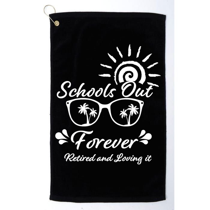 Schools Out Forever Retired & Loving It Golf Towel