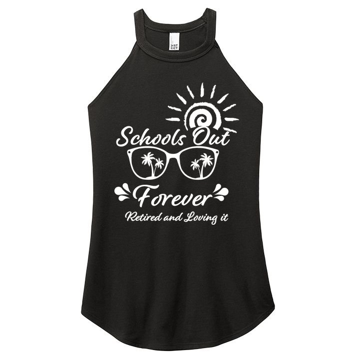 Schools Out Forever Retired & Loving It Women's Perfect Tri Rocker Tank
