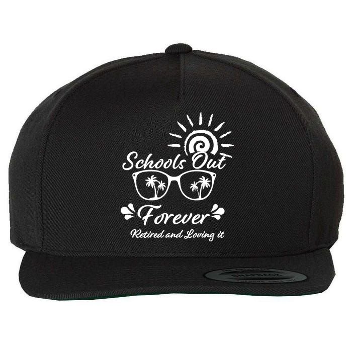Schools Out Forever Retired & Loving It Wool Snapback Cap
