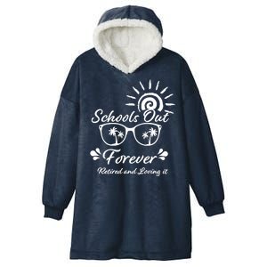 Schools Out Forever Retired & Loving It Hooded Wearable Blanket