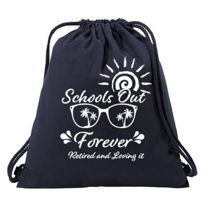 Schools Out Forever Retired & Loving It Drawstring Bag