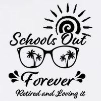 Schools Out Forever Retired & Loving It Garment-Dyed Sweatshirt