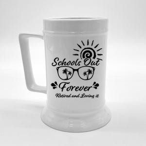 Schools Out Forever Retired & Loving It Beer Stein