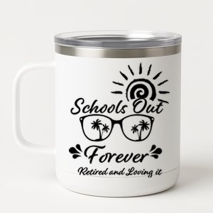 Schools Out Forever Retired & Loving It 12 oz Stainless Steel Tumbler Cup