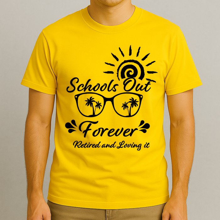 Schools Out Forever Retired & Loving It T-Shirt
