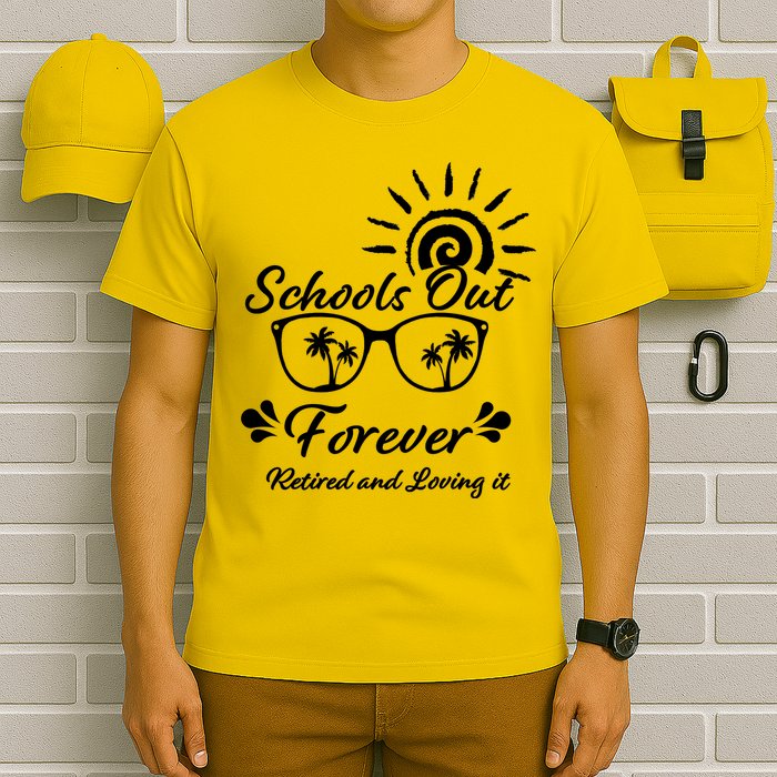 Schools Out Forever Retired & Loving It T-Shirt
