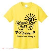 Schools Out Forever Retired & Loving It Kids T-Shirt
