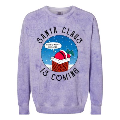 Santa Claus Is Coming ThatS What She Said Funny Christmas Gift Colorblast Crewneck Sweatshirt