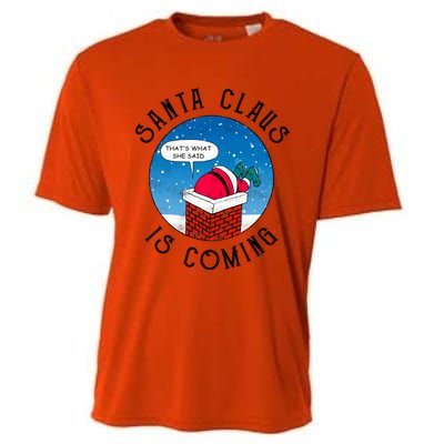 Santa Claus Is Coming ThatS What She Said Funny Christmas Gift Cooling Performance Crew T-Shirt