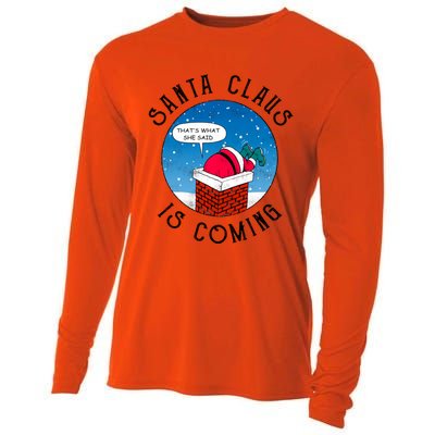 Santa Claus Is Coming ThatS What She Said Funny Christmas Gift Cooling Performance Long Sleeve Crew