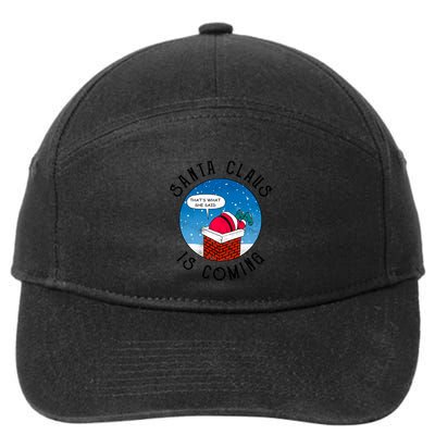 Santa Claus Is Coming ThatS What She Said Funny Christmas Gift 7-Panel Snapback Hat