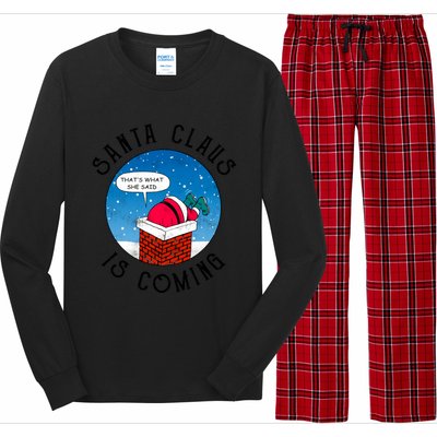 Santa Claus Is Coming ThatS What She Said Funny Christmas Gift Long Sleeve Pajama Set