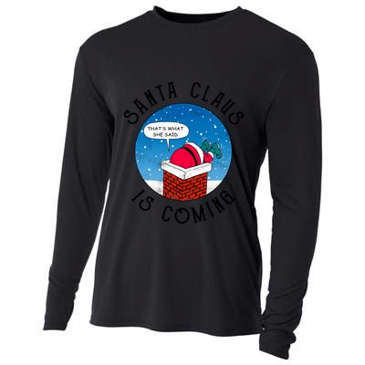 Santa Claus Is Coming ThatS What She Said Funny Christmas Gift Cooling Performance Long Sleeve Crew