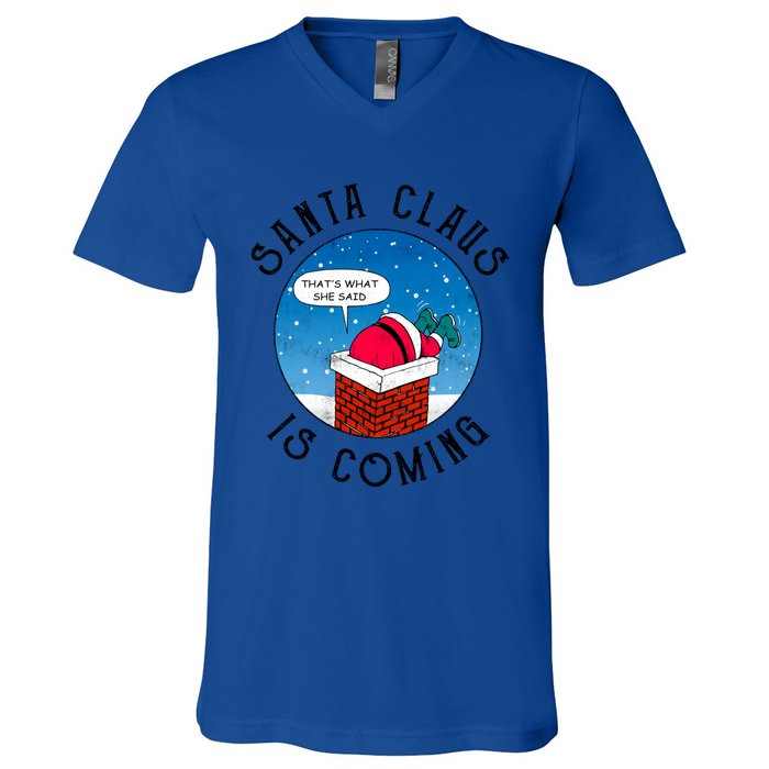 Santa Claus Is Coming ThatS What She Said Funny Christmas Gift V-Neck T-Shirt