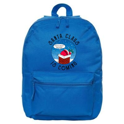 Santa Claus Is Coming ThatS What She Said Funny Christmas Gift 16 in Basic Backpack
