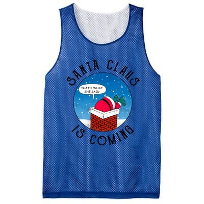 Santa Claus Is Coming ThatS What She Said Funny Christmas Gift Mesh Reversible Basketball Jersey Tank