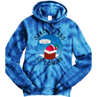 Santa Claus Is Coming ThatS What She Said Funny Christmas Gift Tie Dye Hoodie