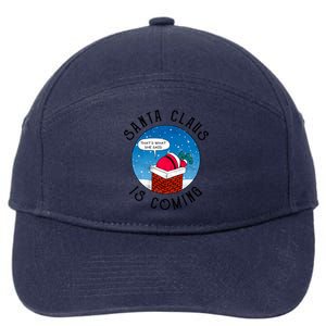 Santa Claus Is Coming ThatS What She Said Funny Christmas Gift 7-Panel Snapback Hat