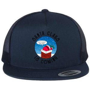 Santa Claus Is Coming ThatS What She Said Funny Christmas Gift Flat Bill Trucker Hat