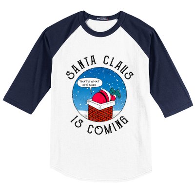 Santa Claus Is Coming ThatS What She Said Funny Christmas Gift Baseball Sleeve Shirt