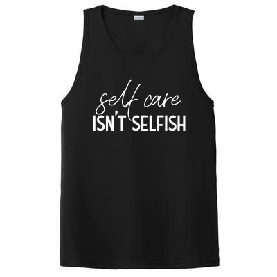 Self Care Isnt Selfish Inspirational Funny Novelty PosiCharge Competitor Tank